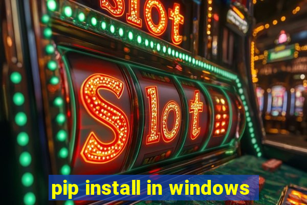 pip install in windows